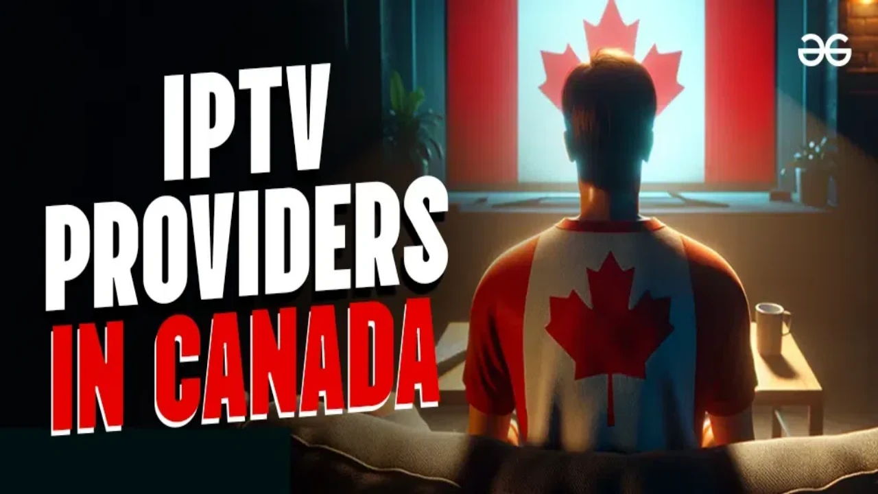 Best Canadian IPTV Subscriptions for 2026